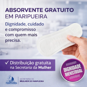 Absorvente gratuito em Paripueira dignidade, cuidado e compromisso com quem mais precisa