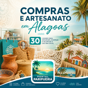 Compras e Artesanato em Alagoas 30 lugares para conhecer, comprar e valorizar a cultura local - www.paripueira.com